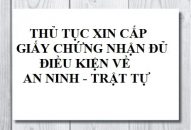 Thủ tục xin cấp Giấy chứng nhận đủ điều kiện về an ninh, trật tự tại Bình Thuận